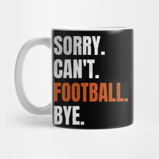 Sorry Can’t Football Bye Mug